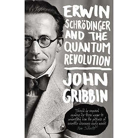 Erwin Schrodinger And The Quantum Revolution