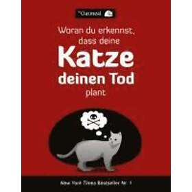 Woran Du Erkennst, Dass Deine Katze Deinen Tod Plant