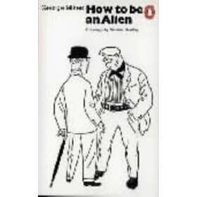 How To Be An Alien