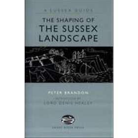 Shaping Of The Sussex Landscape