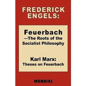 Feuerbach The Roots Of The Socialist Philosophy. Theses On Feuerbach