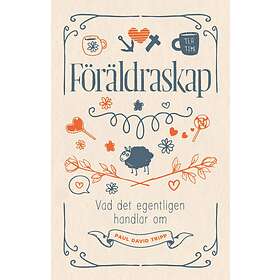 Föräldraskap : Vad Det Egentligen Handlar Om