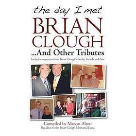 The Day I Met Brian Clough...and Other Tributes