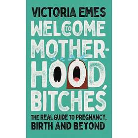 Welcome To Motherhood, Bitches
