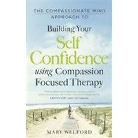 The Compassionate Mind Approach To Building Self-Confidence