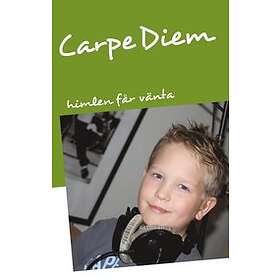 Carpe Diem Himlen Får Vänta
