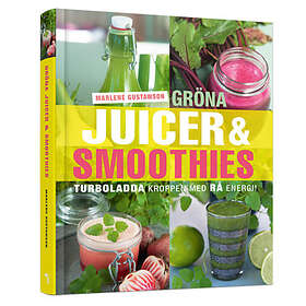 Gröna Juicer & Smoothies : Turboladda Kroppen Med Rå Energi!