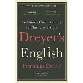 Dreyer's English: An Utterly Correct Guide To Clarity And Style
