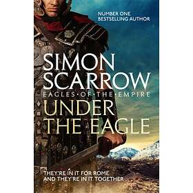 Under The Eagle (Eagles Of The Empire 1)
