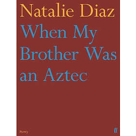 When My Brother Was An Aztec