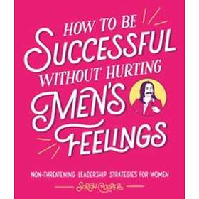 How To Be Successful Without Hurting Men's Feelings