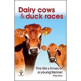 Dairy Cows & Duck Races The Life & Times Of A Young Farmer