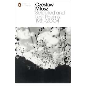 Selected And Last Poems 1931-2004