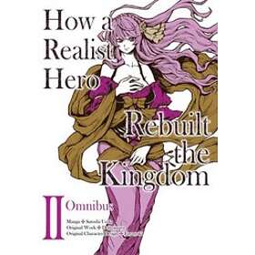 How A Realist Hero Rebuilt The Kingdom (Manga): Omnibus 2