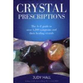 Crystal Prescriptions – The A–Z Guide To Over 1,200 Symptoms And Their