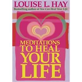 Meditations To Heal Your Life