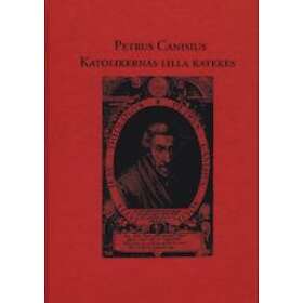 Petrus Canisius – Katolikernas Lilla Katekes