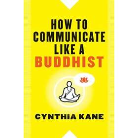 How To Communicate Like A Buddhist
