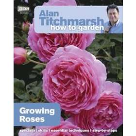 Alan Titchmarsh How To Garden: Growing Roses