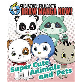 Supercute Animals And Pets: Christopher Hart's Draw Manga Now!