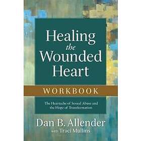 Healing The Wounded Heart Workbook