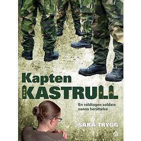 Kapten Kastrull : En Våldtagen Soldats Sanna Berättelse