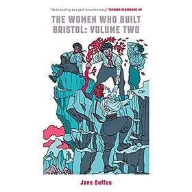 Women Who Built Bristol: Volume Two