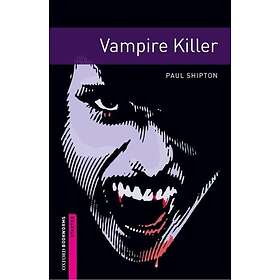 Oxford Bookworms Library: Starter Level:: Vampire Killer