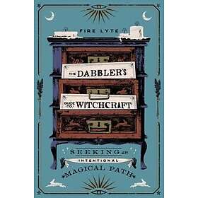 The Dabbler's Guide To Witchcraft