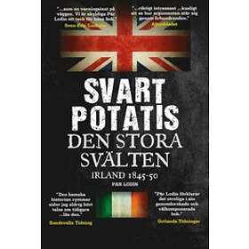 Svart Potatis : Den Stora Svälten, Irland 1845-50