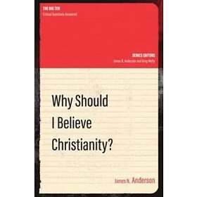 Why Should I Believe Christianity?