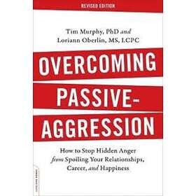 Overcoming Passive-Aggression, Revised Edition