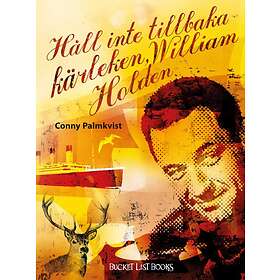 Håll Inte Tillbaka Kärleken, William Holden