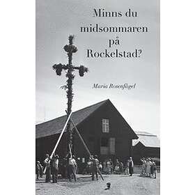 Minns Du Midsommaren På Rockelstad?