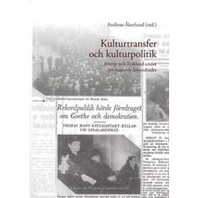Kulturtransfer Och Kulturpolitik : Sverige Och Tyskland Under Det Tjug