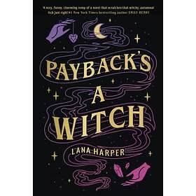 Payback's A Witch: An Absolutely Spellbinding Romcom