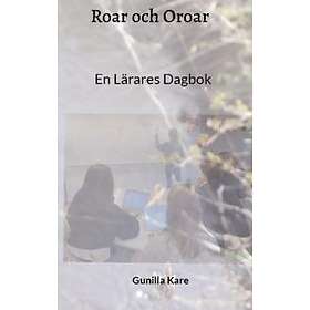 Roar Och Oroar : En Lärares Dagbok