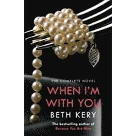 When I'm With You Complete Novel (Because You Are Mine Series #2)