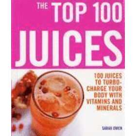 Top 100 Juices: 100 Juices To Turbo Charge Your Body With Vitamins A