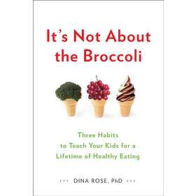 It's Not About The Broccoli