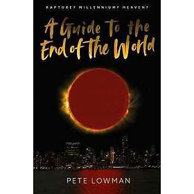 A Guide To The End Of The World