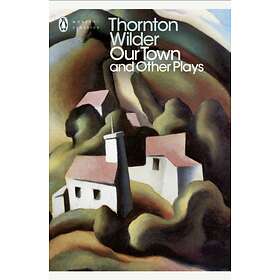 Our Town And Other Plays