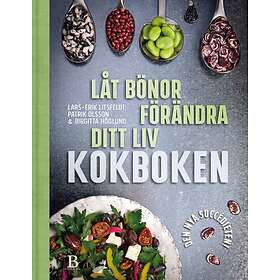Låt Bönor Förändra Ditt Liv : Kokboken