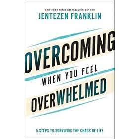 Overcoming When You Feel Overwhelmed