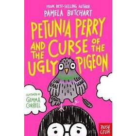 Petunia Perry And The Curse Of The Ugly Pigeon