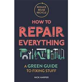 How To Repair Everything