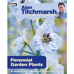 Alan Titchmarsh How To Garden: Perennial Garden Plants