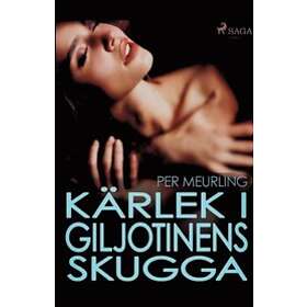 Kärlek I Giljotinens Skugga