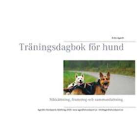 Träningsdagbok För Hund : Målsättning, Framsteg Och Sammanfattning