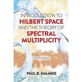 Introduction To Hilbert Space And The Theory Of Spectral Multiplicity